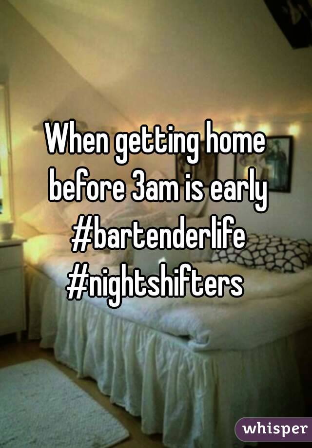 When getting home before 3am is early #bartenderlife #nightshifters 