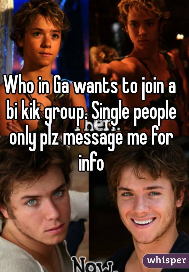 Who in Ga wants to join a bi kik group. Single people only plz message me for info