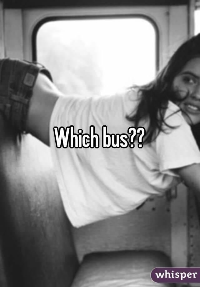 Which bus??