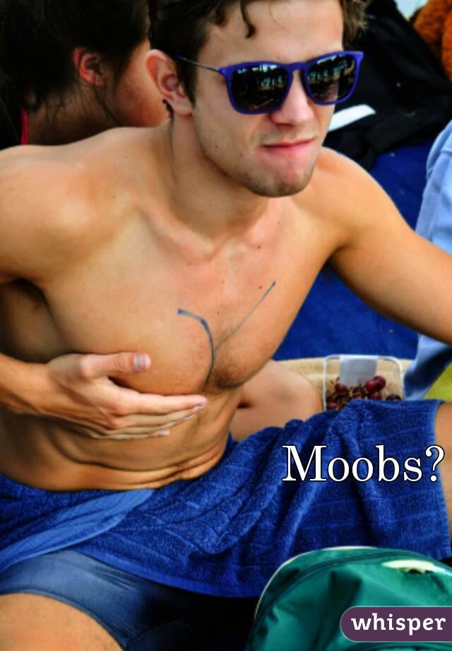 Moobs?