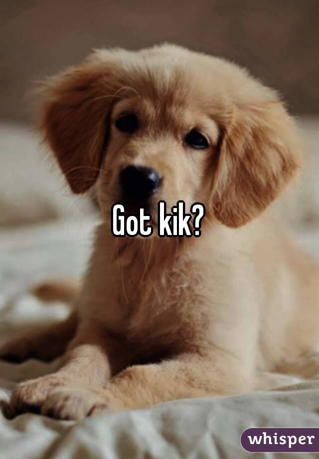 Got kik?