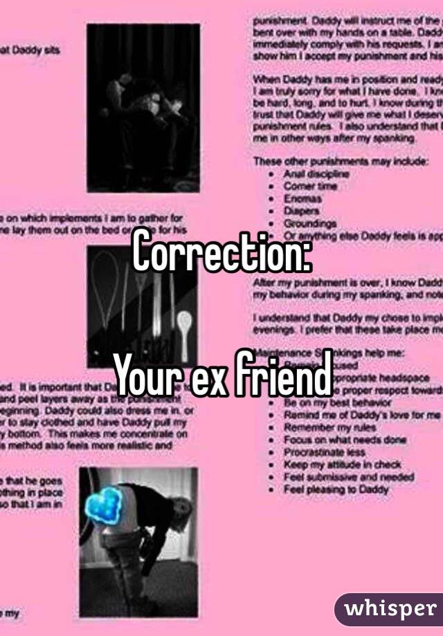 Correction:

Your ex friend