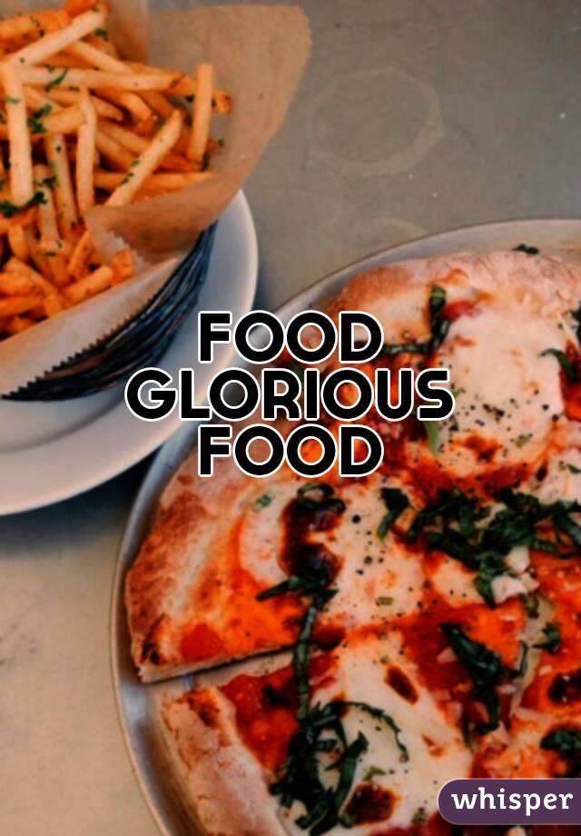 FOOD
GLORIOUS
FOOD
