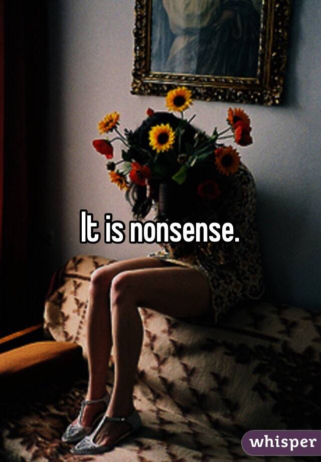 It is nonsense. 