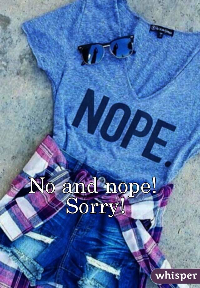 No and nope! Sorry!