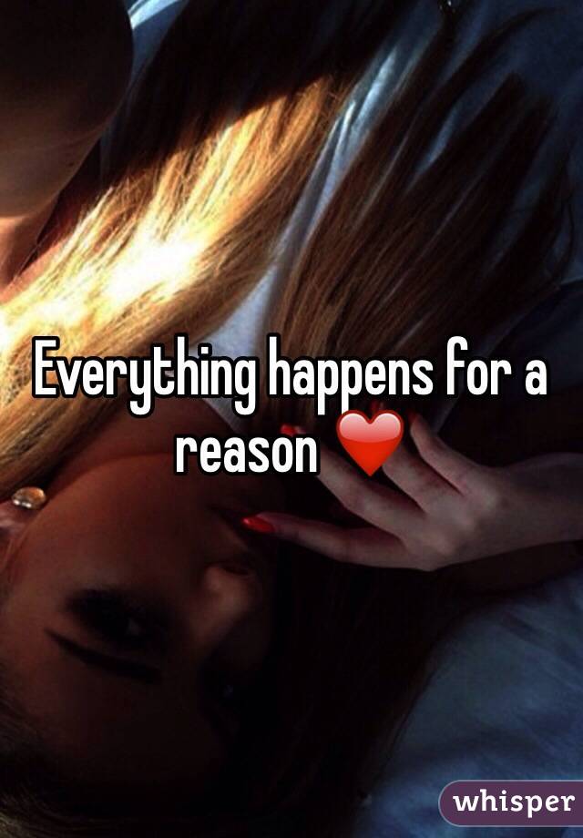 Everything happens for a reason ❤️