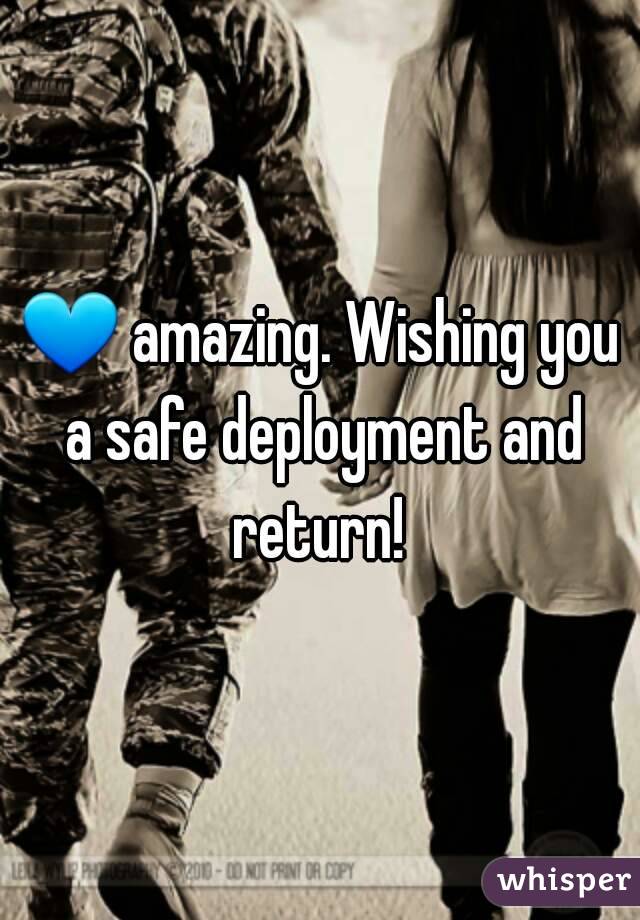 💙 amazing. Wishing you a safe deployment and return! 