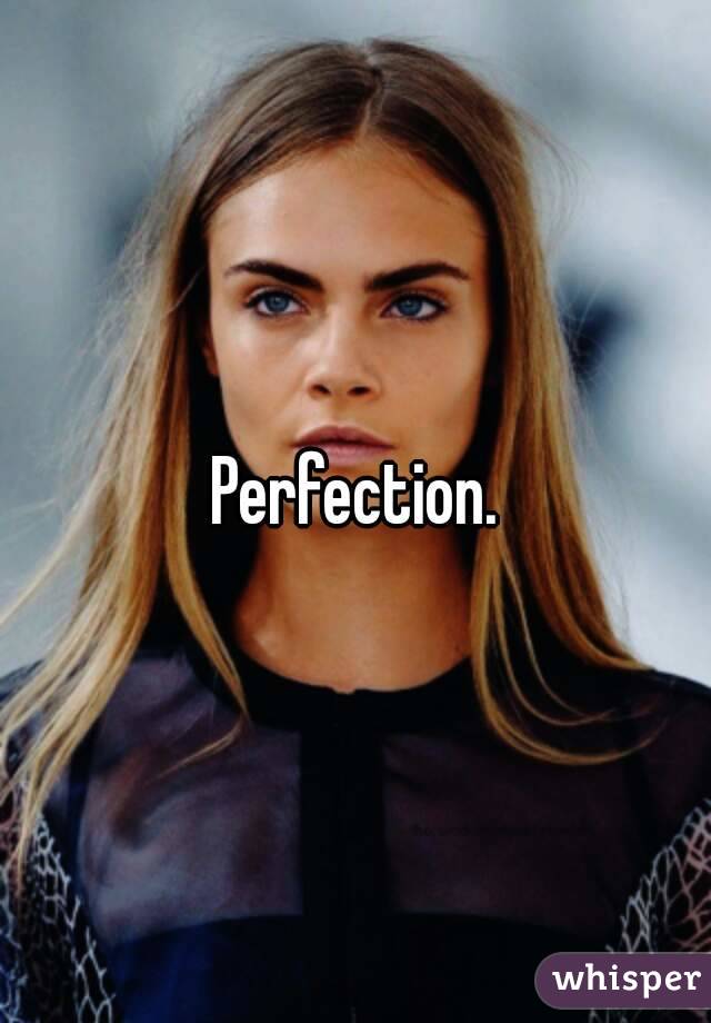 Perfection.