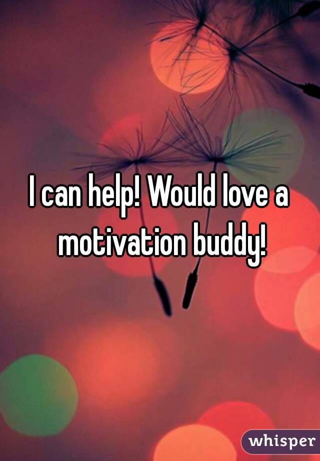I can help! Would love a motivation buddy!