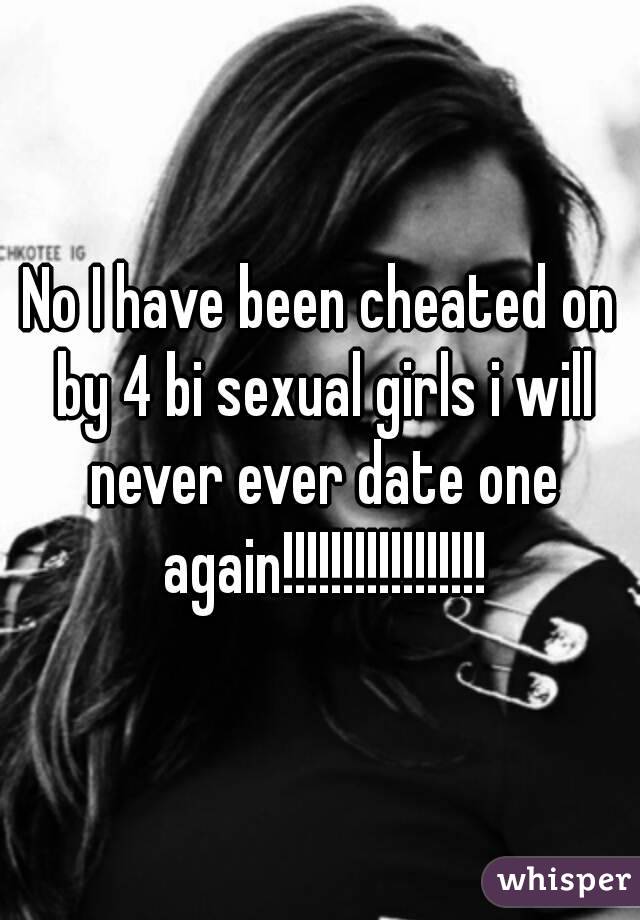 No I have been cheated on by 4 bi sexual girls i will never ever date one again!!!!!!!!!!!!!!!!!