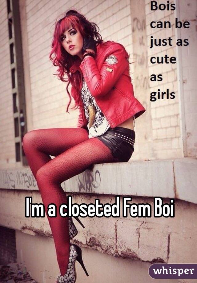 I'm a closeted Fem Boi