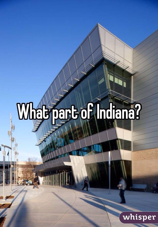 What part of Indiana?