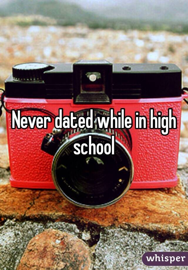 Never dated while in high school