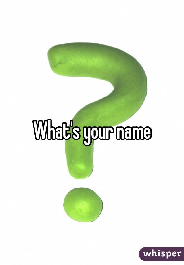 what-s-your-name