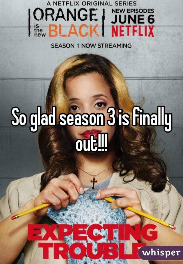 So glad season 3 is finally out!!!