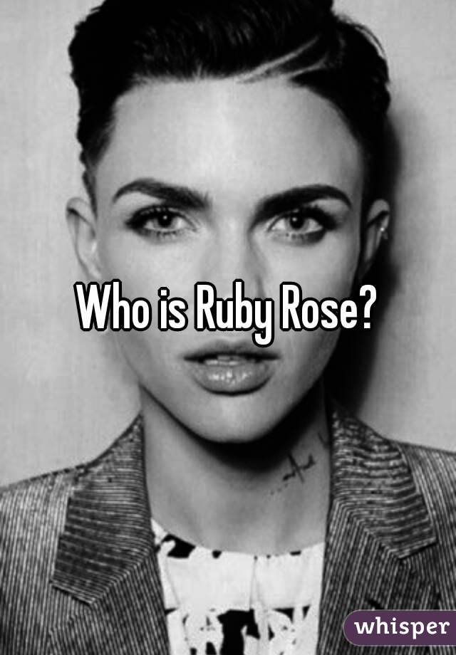 Who is Ruby Rose?