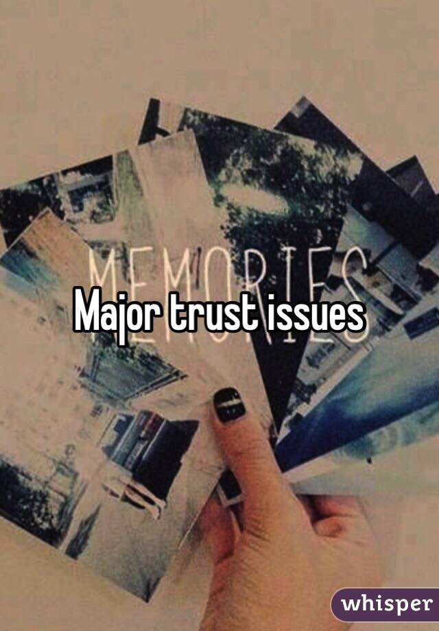 Major trust issues 