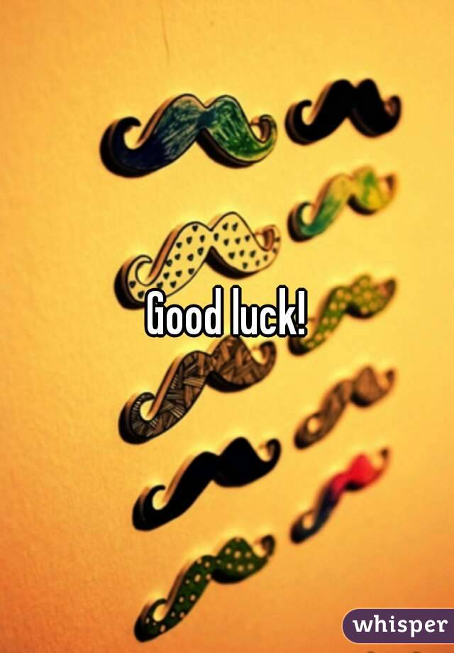 Good luck!