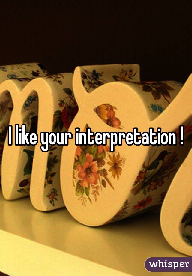 I like your interpretation !