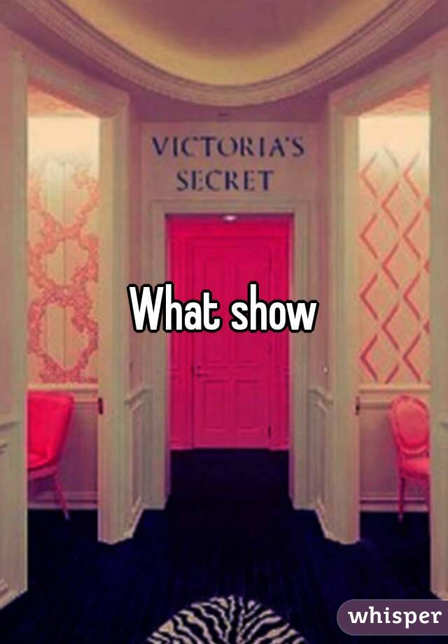 What show
