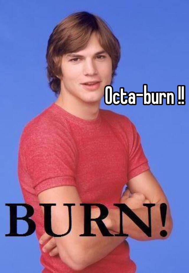 octa-burn