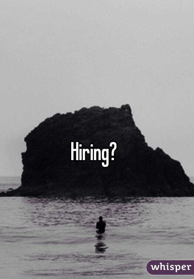 Hiring? 