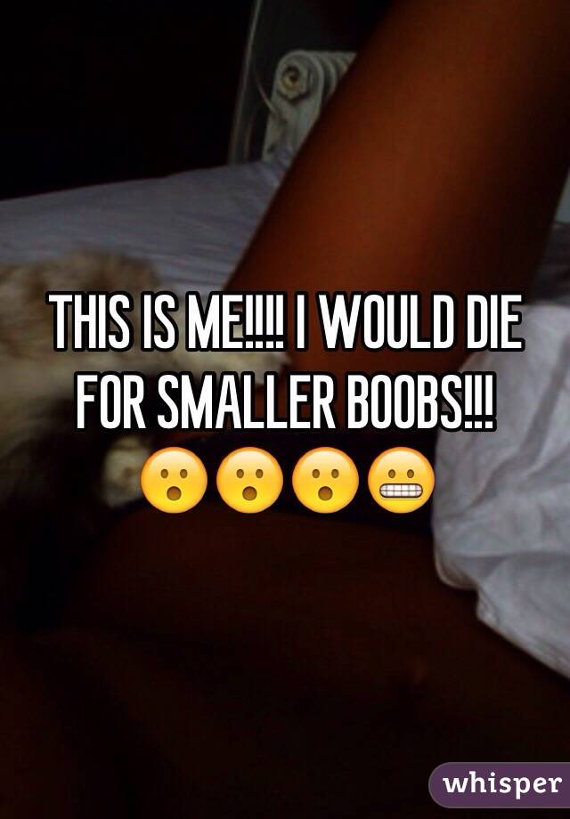 THIS IS ME!!!! I WOULD DIE FOR SMALLER BOOBS!!!
😮😮😮😬