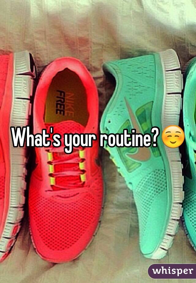 What's your routine?☺️
