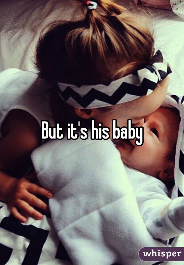 But it's his baby 