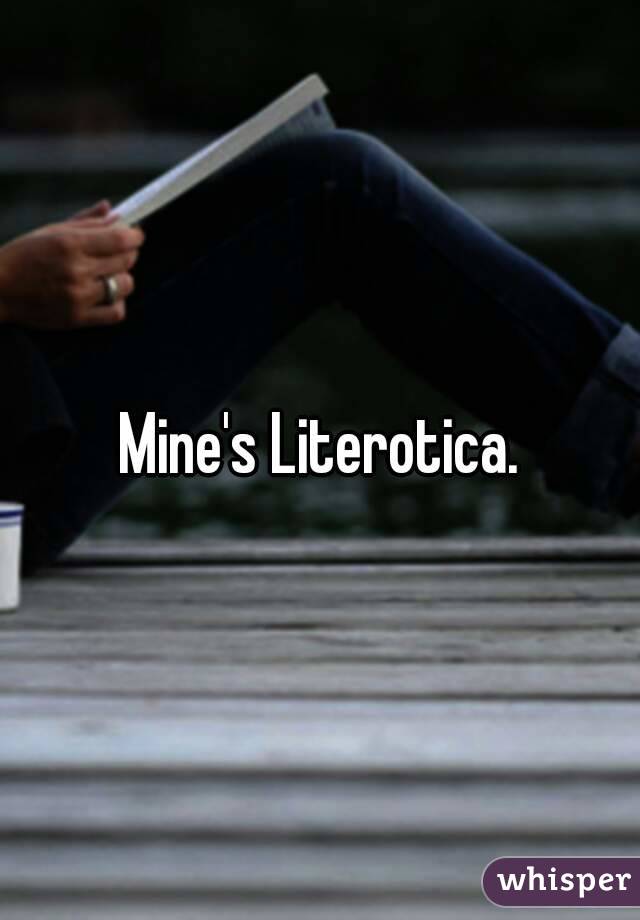 Mine's Literotica.