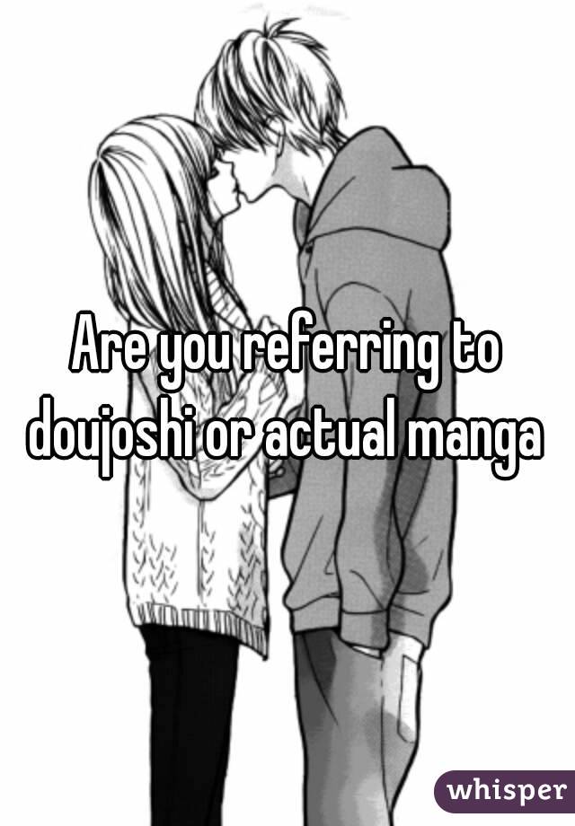 Are you referring to doujoshi or actual manga 