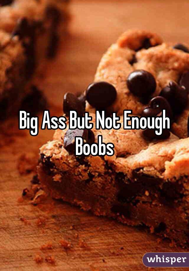 Big Ass But Not Enough Boobs 