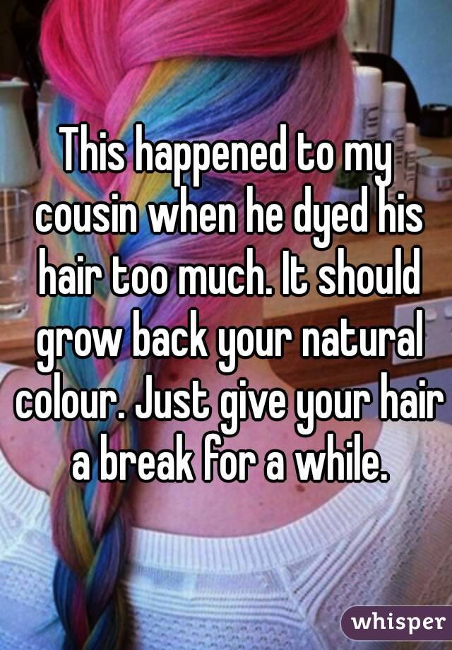 This happened to my cousin when he dyed his hair too much. It should grow back your natural colour. Just give your hair a break for a while.