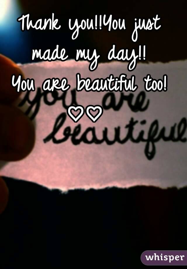 Thank you!!You just made my day!! 
You are beautiful too!
♡♡ 