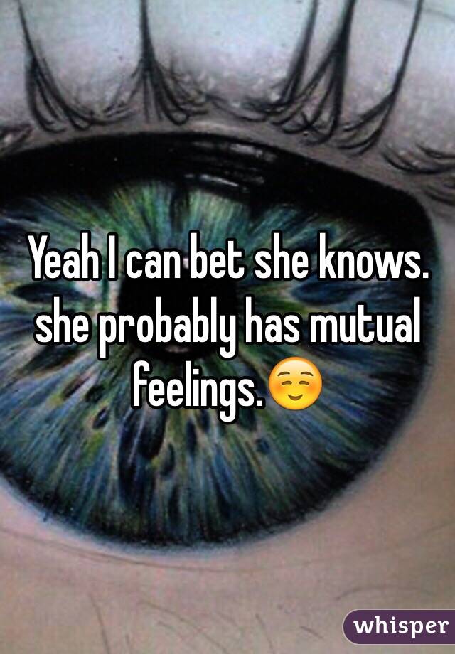 Yeah I can bet she knows. she probably has mutual feelings.☺️