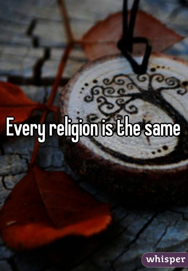 Every religion is the same