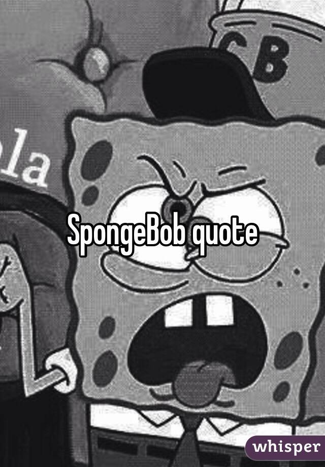 SpongeBob quote 