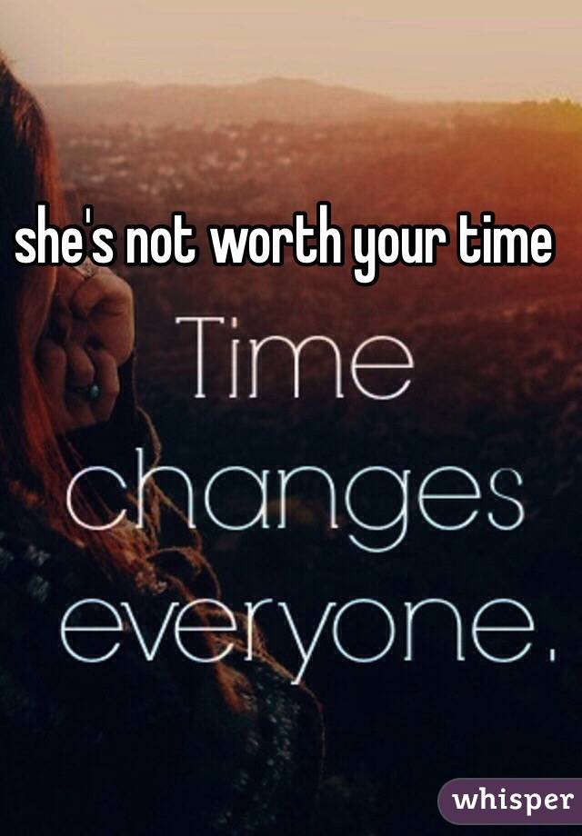 she's not worth your time