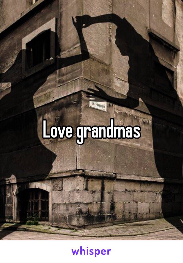 Love grandmas 