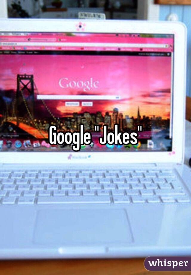 Google "Jokes"