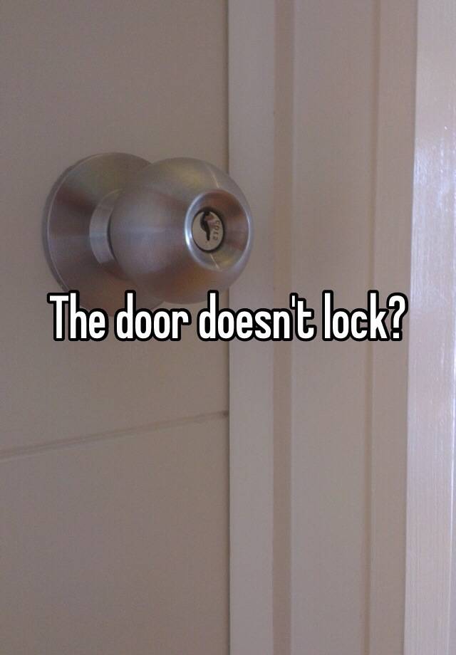 the-door-doesn-t-lock