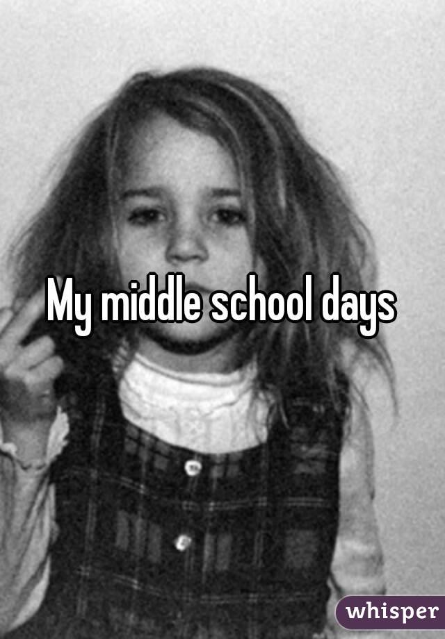 My middle school days