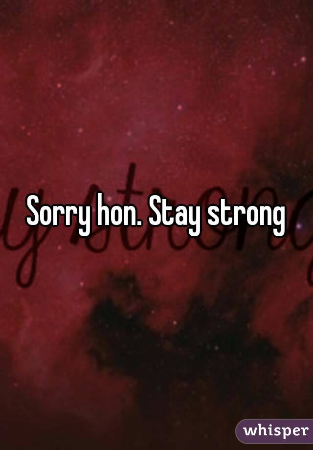 Sorry hon. Stay strong