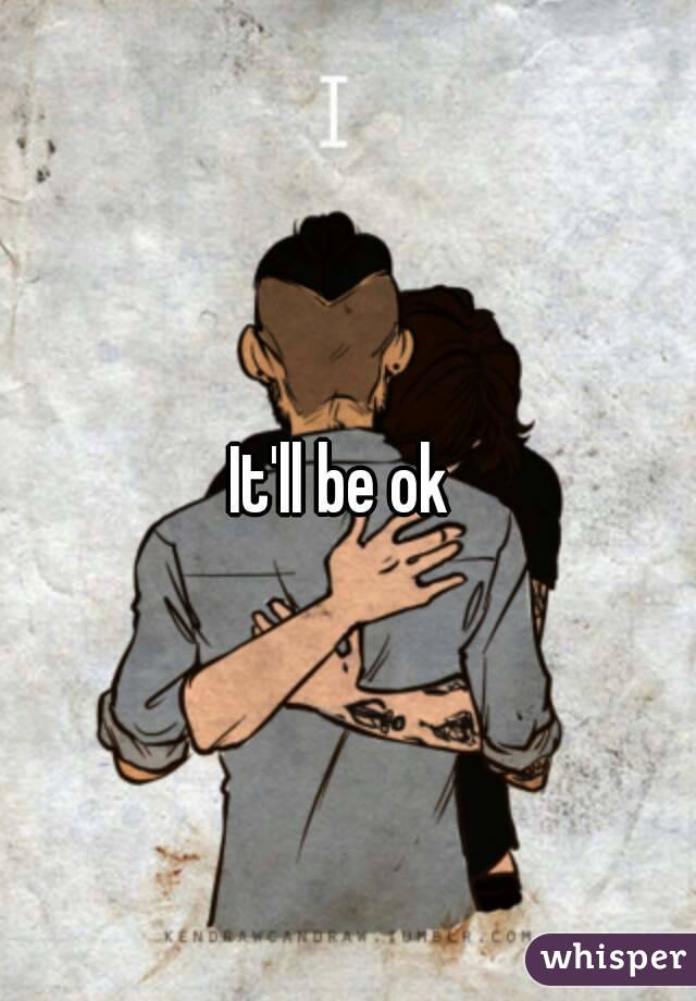 It'll be ok 