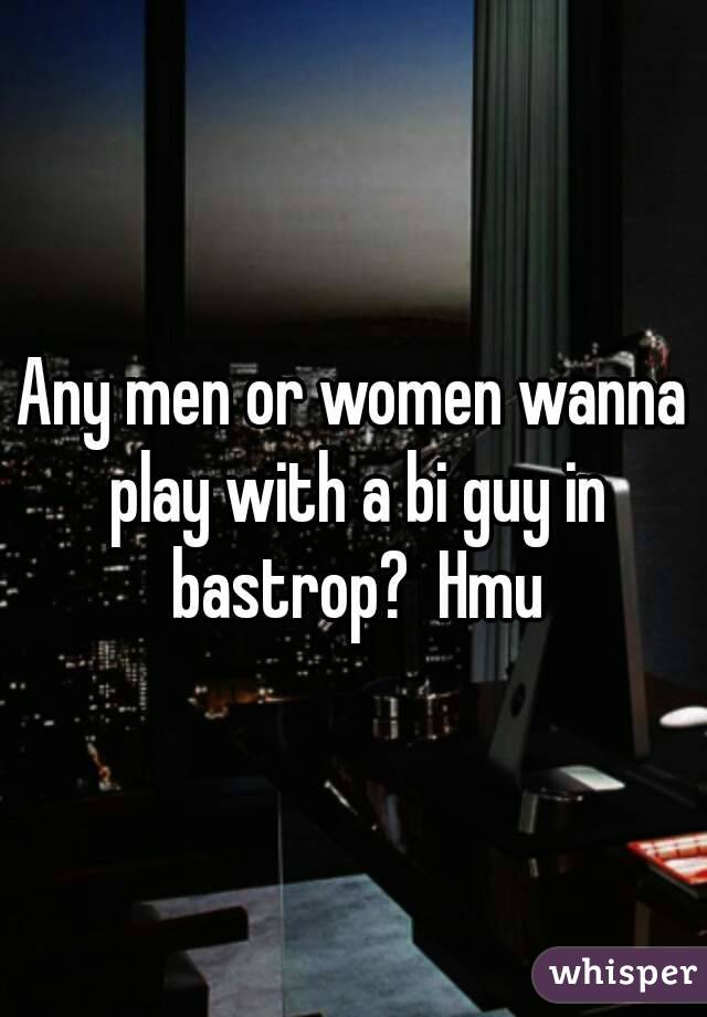 Any men or women wanna play with a bi guy in bastrop?  Hmu