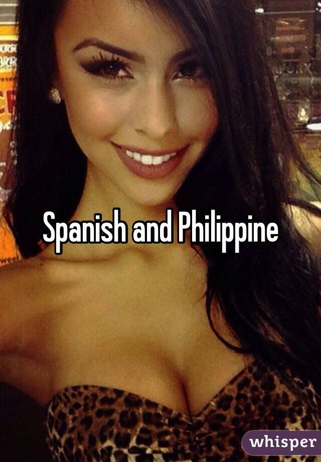 Spanish and Philippine 