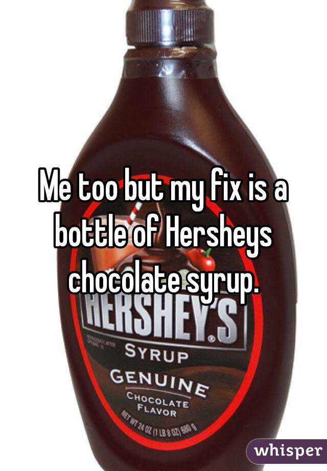 Me too but my fix is a bottle of Hersheys chocolate syrup.