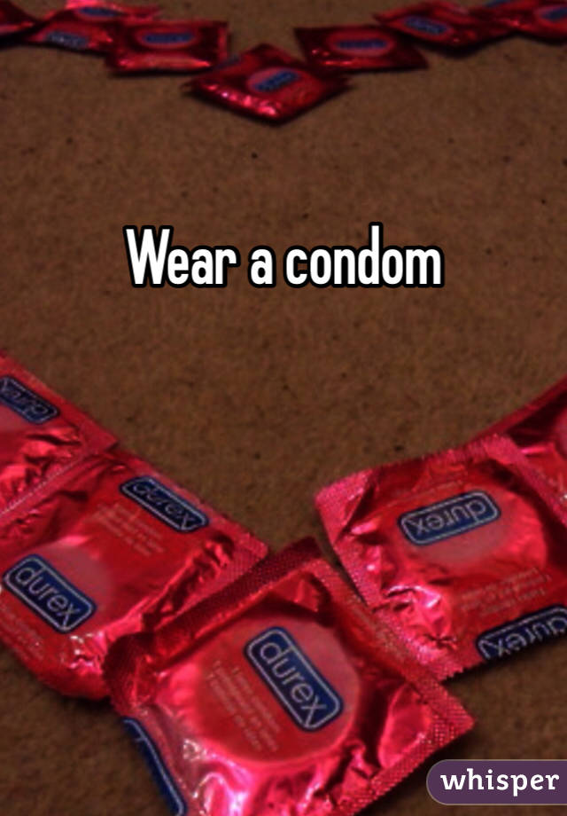 Wear a condom