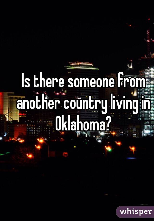 Is there someone from another country living in Oklahoma?