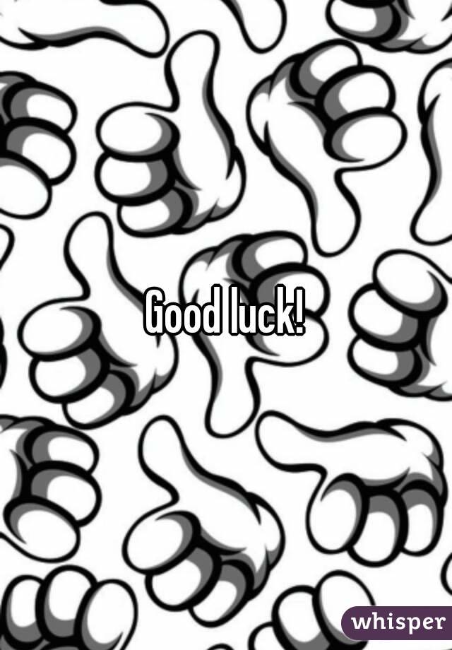 Good luck!